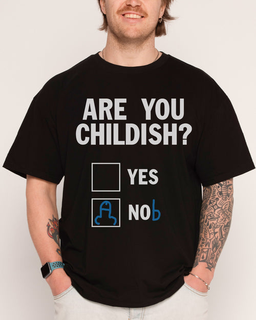 Are You Childish? T-Shirt