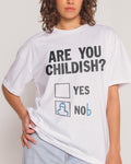 Are You Childish? T-Shirt